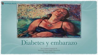 Diabetes y embarazo
Int. Catalina Guajardo M.
Internado Ginecología-Obstetricia
Hospital de Castro
 