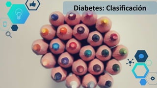 Diabetes: Clasificación
 
