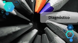 Diagnóstico
 