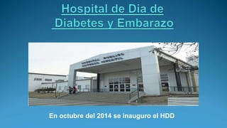 En octubre del 2014 se inauguro el HDD
 
