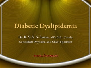 Dr. R. V. S. N. Sarma., M.D., M.Sc., (Canada)
Consultant Physician and Chest Specialist



            www.drsarma.in

                                                1
 