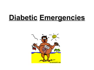 Diabetic   Emergencies 