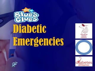 Diabetic
Emergencies
 