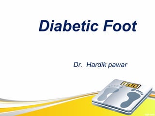 Diabetic Foot

    Dr. Hardik pawar
 
