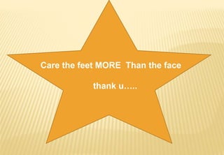 Care the feet MORE Than the face
thank u…..
 