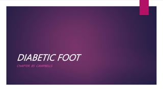 DIABETIC FOOT
CHAPTER 85 CAMPBELLS
 