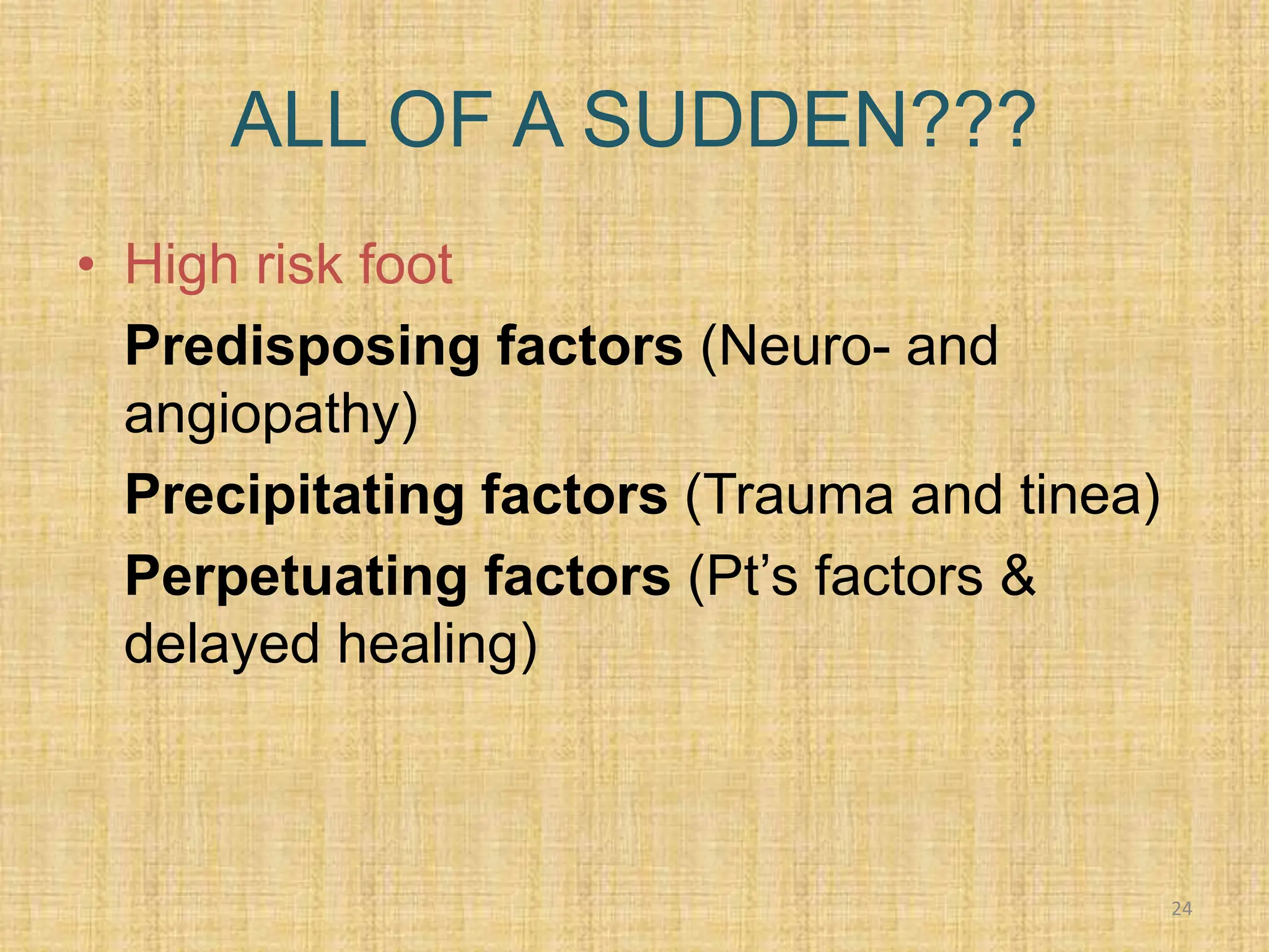 High Risk Foot Diabetic Foot 1 - Intro, foot anat & Pathophysio.pptx