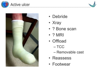 Vascular surgery @ Tallaght
Active ulcer
• Debride
• Xray
• ? Bone scan
• ? MRI
• Offload
– TCC
– Removable cast
• Reassess
• Footwear
 