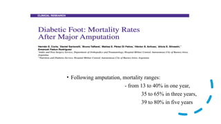 • Following amputation, mortality ranges:
- from 13 to 40% in one year,
35 to 65% in three years,
39 to 80% in five years
 