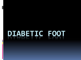 DIABETIC FOOT 
 