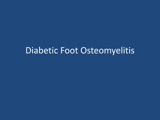 Diabetic Foot Osteomyelitis 
 