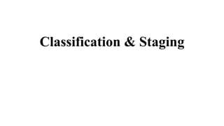 Classification & Staging
 