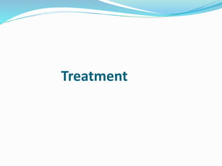 Treatment
 