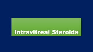 Intravitreal Steroids
 