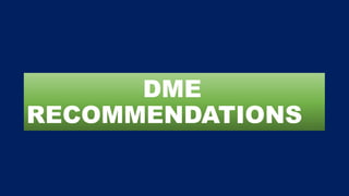 DME
RECOMMENDATIONS
 