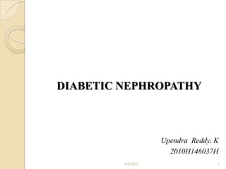 DIABETIC NEPHROPATHY Upendra  Reddy. K 2010H146037H 4/2/2011 1 