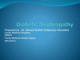 Prepared by : Dr. Ahmed Ibrahim Eldesouky Abouelela
Family Medicine Registrar
MBBch
Family Medicine Master degree
MRCGP.int
 