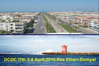 08/30/15
,
.DCDC I7th,5-8 April,2016,Ras Elbarr,Domyat
 