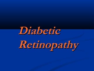 DiabeticDiabetic
RetinopathyRetinopathy
 