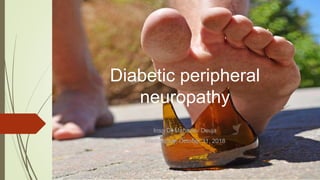 Diabetic peripheral
neuropathy
Insp Dr Mahadev Deuja
Wednesday, October 31, 2018
 