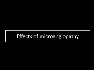 Effects of microangiopathy
 