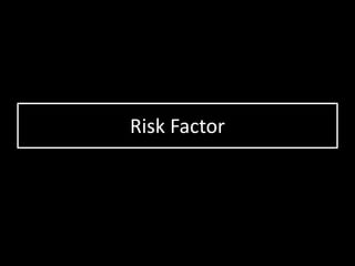 Risk Factor
 