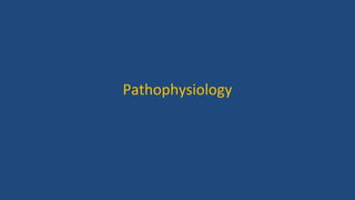 Pathophysiology
 