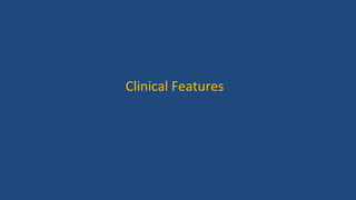 Clinical Features
 