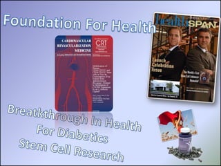 Foundation For Health Breatkthrough In Health For Diabetics Stem Cell Research 