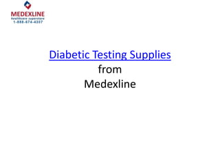 Diabetic Testing Supplies
          from
       Medexline
 