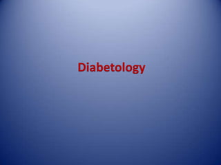 Diabetology
 