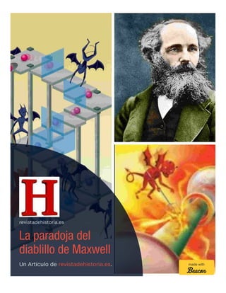 revistadehistoria.es
La paradoja del
diablillo de Maxwell
Un Artículo de revistadehistoria.es. made with
 