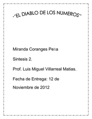 Miranda Coranges Peña

Sintesis 2.

Prof. Luis Miguel Villarreal Matias.

Fecha de Entrega: 12 de

Noviembre de 2012
 