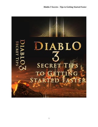 Diablo 3 Secrets - Tips to Getting Started Faster




     1
 