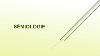 SÉMIOLOGIE
 