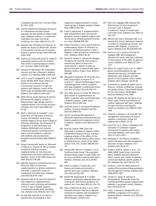 nondiabetic persons. Am J Clin Nutr 2005;
81:1351–1358
184. Lee YM, Haastert B, Scherbaum W, Hauner
H. A phytosterol-enriched spread
improves the lipid proﬁle of subjects with
type 2 diabetes mellitusda randomized
controlled trial under free-living
conditions. Eur J Nutr 2003;42:111–117
185. Stampfer MJ, Hennekens CH, Manson JE,
Colditz GA, Rosner B, Willett WC. Vitamin
E consumption and the risk of coronary
disease in women. N Engl J Med 1993;328:
1444–1449
186. Yochum LA, Folsom AR, Kushi LH. Intake of
antioxidant vitamins and risk of death
from stroke in postmenopausal women.
Am J Clin Nutr 2000;72:476–483
187. Hasanain B, Mooradian AD. Antioxidant
vitamins and their inﬂuence in diabetes
mellitus. Curr Diab Rep 2002;2:448–456
188. Lonn E, Yusuf S, Hoogwerf B, et al.; HOPE
Study; MICRO-HOPE Study. Effects of
vitamin E on cardiovascular and
microvascular outcomes in high-risk
patients with diabetes: results of the
HOPE study and MICRO-HOPE substudy.
Diabetes Care 2002;25:1919–1927
189. Miller ER 3rd, Pastor-Barriuso R, Dalal D,
Riemersma RA, Appel LJ, Guallar E.
Meta-analysis: high-dosage vitamin E
supplementation may increase all-cause
mortality. Ann Intern Med 2005;142:
37–46
190. Belch J, MacCuish A, Campbell I, et al.;
Prevention of Progression of Arterial
Disease and Diabetes Study Group;
Diabetes Registry Group; Royal College of
Physicians Edinburgh. The Prevention of
Progression of Arterial Disease and
Diabetes (POPADAD) trial: factorial
randomised placebo controlled trial of
aspirin and antioxidants in patients
with diabetes and asymptomatic
peripheral arterial disease. BMJ 2008;337:
a1840
191. Kataja-Tuomola MK, Kontto JP, M¨annist¨o
S, Albanes D, Virtamo JR. Effect of alpha-
tocopherol and beta-carotene
supplementation on macrovascular
complications and total mortality from
diabetes: results of the ATBC Study. Ann
Med 2010;42:178–186
192. Balk EM, Tatsioni A, Lichtenstein AH, Lau J,
Pittas AG. Effect of chromium
supplementation on glucose metabolism
and lipids: a systematic review of
randomized controlled trials. Diabetes
Care 2007;30:2154–2163
193. Rodr´ıguez-Mor´an M, Guerrero-Romero F.
Oral magnesium supplementation
improves insulin sensitivity and metabolic
control in type 2 diabetic subjects:
a randomized double-blind controlled
trial. Diabetes Care 2003;26:1147–1152
194. de Valk HW, Verkaaik R, van Rijn HJ,
Geerdink RA, Struyvenberg A. Oral
magnesium supplementation in insulin-
requiring type 2 diabetic patients. Diabet
Med 1998;15:503–507
195. Jorde R, Figenschau Y. Supplementation
with cholecalciferol does not improve
glycaemic control in diabetic subjects with
normal serum 25-hydroxyvitamin D levels.
Eur J Nutr 2009;48:349–354
196. Patel P, Poretsky L, Liao E. Lack of effect of
subtherapeutic vitamin D treatment on
glycemic and lipid parameters in type 2
diabetes: a pilot prospective randomized
trial. J Diabetes 2010;2:36–40
197. Parekh D, Sarathi V, Shivane VK, Bandgar
TR, Menon PS, Shah NS. Pilot study to
evaluate the effect of short-term
improvement in vitamin D status on
glucose tolerance in patients with type 2
diabetes mellitus. Endocr Pract 2010;16:
600–608
198. Nikooyeh B, Neyestani TR, Farvid M, et al.
Daily consumption of vitamin D- or
vitamin D 1 calcium-fortiﬁed yogurt drink
improved glycemic control in patients
with type 2 diabetes: a randomized clinical
trial. Am J Clin Nutr 2011;93:764–771
199. Soric MM, Renner ET, Smith SR. Effect of
daily vitamin D supplementation on
HbA1c in patients with uncontrolled type
2 diabetes mellitus: a pilot study. J
Diabetes 2012;4:104–105
200. Leach MJ, Kumar S. Cinnamon for diabetes
mellitus. Cochrane Database Syst Rev
2012;(9):CD007170
201. Yeh GY, Eisenberg DM, Kaptchuk TJ,
Phillips RS. Systematic review of herbs and
dietary supplements for glycemic control
in diabetes. Diabetes Care 2003;26:1277–
1294
202. Bray GA, Vollmer WM, Sacks FM,
Obarzanek E, Svetkey LP, Appel LJ; DASH
Collaborative Research Group. A further
subgroup analysis of the effects of the
DASH diet and three dietary sodium levels
on blood pressure: results of the DASH-
Sodium Trial. Am J Cardiol 2004;94:222–
227
203. Thomas MC, Moran J, Forsblom C, et al.;
FinnDiane Study Group. The association
between dietary sodium intake, ESRD, and
all-cause mortality in patients with type 1
diabetes. Diabetes Care 2011;34:861–
866
204. Ekinci EI, Clarke S, Thomas MC, et al.
Dietary salt intake and mortality in
patients with type 2 diabetes. Diabetes
Care 2011;34:703–709
205. Maillot M, Drewnowski A. A conﬂict
between nutritionally adequate diets and
meeting the 2010 dietary guidelines for
sodium. Am J Prev Med 2012;42:174–179
206. Haas L, Maryniuk M, Beck J, et al.; 2012
Standards Revision Task Force. National
standards for diabetes self-management
education and support. Diabetes Care
2014;37(Suppl. 1):S144–S153
207. Norris SL, Engelgau MM, Narayan KM.
Effectiveness of self-management
training in type 2 diabetes:
a systematic review of randomized
controlled trials. Diabetes Care 2001;24:
561–587
208. Marrero DG, Ard J, Delamater AM, et al.
Twenty-ﬁrst century behavioral medicine:
a context for empowering clinicians and
patients with diabetes: a consensus
report. Diabetes Care 2013;36:463–470
209. Norris SL, Lau J, Smith SJ, Schmid CH,
Engelgau MM. Self-management
education for adults with type 2 diabetes:
a meta-analysis of the effect on glycemic
control. Diabetes Care 2002;25:1159–
1171
210. Martin D, Lange K, Sima A, et al.; SWEET
group. Recommendations for age-
appropriate education of children and
adolescents with diabetes and their
parents in the European Union. Pediatr
Diabetes 2012;13(Suppl. 16):20–28
211. Committee on Quality of Health Care in
America. Institute of Medicine. Crossing
the Quality Chasm: A New Health System
for the 21st Century. Washington,
National Academy Press, 2001
212. Barker JM, Goehrig SH, Barriga K, et al.;
DAISY study. Clinical characteristics of
children diagnosed with type 1 diabetes
through intensive screening and
follow-up. Diabetes Care 2004;27:1399–
1404
213. Heinrich E, Nicolaas C, de Vries NK. Self-
management interventions for type 2
diabetes: a systematic review. Eur
Diabetes Nurs 2010;7:71–76
214. Frosch DL, Uy V, Ochoa S, Mangione CM.
Evaluation of a behavior support
intervention for patients with poorly
controlled diabetes. Arch Intern Med
2011;171:2011–2017
215. McGowan P. The efﬁcacy of diabetes
patient education and self-management
education in type 2 diabetes. Can J
Diabetes 2011;35:46–53
216. Cooke D, Bond R, Lawton J, et al.; U.K.
NIHR DAFNE Study Group. Structured
type 1 diabetes education delivered
within routine care: impact on glycemic
control and diabetes-speciﬁc quality of
life. Diabetes Care 2013;36:270–272
217. Cochran J, Conn VS. Meta-analysis of
quality of life outcomes following diabetes
self-management training. Diabetes Educ
2008;34:815–823
218. Thorpe CT, Fahey LE, Johnson H,
Deshpande M, Thorpe JM, Fisher EB.
Facilitating healthy coping in patients with
diabetes: a systematic review. Diabetes
Educ 2013;39:33–52
219. Fisher L, Hessler D, Glasgow RE, et al.
REDEEM: a pragmatic trial to reduce
diabetes distress. Diabetes Care 2013;36:
2551–2558
S68 Position Statement Diabetes Care Volume 37, Supplement 1, January 2014
 