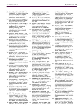 295. Seaquist ER, Anderson J, Childs B, et al.
Hypoglycemia and diabetes: a report of a
workgroup of the American Diabetes
Association and The Endocrine Society.
Diabetes Care 2013;36:1384–1395
296. Cryer PE. Diverse causes of hypoglycemia-
associated autonomic failure in diabetes.
N Engl J Med 2004;350:2272–2279
297. Ikramuddin S, Korner J, Lee WJ, et al. Roux-
en-Y gastric bypass vs intensive medical
management for the control of type 2
diabetes, hypertension, and
hyperlipidemia: the Diabetes Surgery
Study randomized clinical trial. JAMA
2013;309:2240–2249
298. Schauer PR, Kashyap SR, Wolski K, et al.
Bariatric surgery versus intensive medical
therapy in obese patients with diabetes.
N Engl J Med 2012;366:1567–1576
299. Mingrone G, Panunzi S, De Gaetano A,
et al. Bariatric surgery versus conventional
medical therapy for type 2 diabetes.
N Engl J Med 2012;366:1577–1585
300. Dorman RB, Serrot FJ, Miller CJ, et al. Case-
matched outcomes in bariatric surgery for
treatment of type 2 diabetes in the
morbidly obese patient. Ann Surg 2012;
255:287–293
301. Buchwald H, Estok R, Fahrbach K, et al.
Weight and type 2 diabetes after bariatric
surgery: systematic review and meta-
analysis. Am J Med 2009;122:248–256.e5
302. Dixon JB, O’Brien PE, Playfair J, et al.
Adjustable gastric banding and
conventional therapy for type 2 diabetes:
a randomized controlled trial. JAMA 2008;
299:316–323
303. Cohen RV, Pinheiro JC, Schiavon CA, Salles
JE, Wajchenberg BL, Cummings DE. Effects
of gastric bypass surgery in patients with
type 2 diabetes and only mild obesity.
Diabetes Care 2012;35:1420–1428
304. Buchwald H, Estok R, Fahrbach K, Banel D,
Sledge I. Trends in mortality in bariatric
surgery: a systematic review and meta-
analysis. Surgery 2007;142:621–632;
discussion 632–635
305. Sj¨ostr¨om L, Narbro K, Sj¨ostr¨om CD, et al.;
Swedish Obese Subjects Study. Effects of
bariatric surgery on mortality in Swedish
obese subjects. N Engl J Med 2007;357:
741–752
306. Hoerger TJ, Zhang P, Segel JE, Kahn HS,
Barker LE, Couper S. Cost-effectiveness of
bariatric surgery for severely obese adults
with diabetes. Diabetes Care 2010;33:
1933–1939
307. Makary MA, Clark JM, Shore AD, et al.
Medication utilization and annual health
care costs in patients with type 2 diabetes
mellitus before and after bariatric surgery
[published correction appears in Arch Surg
2011;146:659]. Arch Surg 2010;145:726–731
308. Keating CL, Dixon JB, Moodie ML, Peeters
A, Playfair J, O’Brien PE. Cost-efﬁcacy of
surgically induced weight loss for the
management of type 2 diabetes:
a randomized controlled trial. Diabetes
Care 2009;32:580–584
309. Maciejewski ML, Livingston EH, Smith VA,
et al. Survival among high-risk patients
after bariatric surgery. JAMA 2011;305:
2419–2426
310. Himpens J, Cadi`ere GB, Bazi M, Vouche M,
Cadi`ere B, Dapri G. Long-term outcomes
of laparoscopic adjustable gastric
banding. Arch Surg 2011;146:802–807
311. Smith SA, Poland GA. Use of inﬂuenza and
pneumococcal vaccines in people with
diabetes. Diabetes Care 2000;23:95–108
312. Colquhoun AJ, Nicholson KG, Botha JL,
Raymond NT. Effectiveness of inﬂuenza
vaccine in reducing hospital admissions in
people with diabetes. Epidemiol Infect
1997;119:335–341
313. Bridges CB, Fukuda K, Uyeki TM, Cox NJ,
Singleton JA; Centers for Disease Control
and Prevention, Advisory Committee on
Immunization Practices. Prevention and
control of inﬂuenza. Recommendations of
the Advisory Committee on Immunization
Practices (ACIP). MMWR Recomm Rep
2002;51(RR-3):1–31
314. Centers for Disease Control and
Prevention. Use of hepatitis B vaccination
for adults with diabetes mellitus:
recommendations of the Advisory
Committe on Immunization Practices
(ACIP). MMWR Morb Mortal Wkly Rep
2011;60:1709–1711
315. Buse JB, Ginsberg HN, Bakris GL, et al.;
American Heart Association; American
Diabetes Association. Primary prevention
of cardiovascular diseases in people with
diabetes mellitus: a scientiﬁc statement
from the American Heart Association and
the American Diabetes Association.
Diabetes Care 2007;30:162–172
316. Gaede P, Lund-Andersen H, Parving HH,
Pedersen O. Effect of a multifactorial
intervention on mortality in type 2
diabetes. N Engl J Med 2008;358:580–591
317. Ali MK, Bullard KM, Saaddine JB, Cowie CC,
Imperatore G, Gregg EW. Achievement of
goals in U.S. diabetes care, 1999–2010. N
Engl J Med 2013;368:1613–1624
318. Bobrie G, Gen`es N, Vaur L, et al. Is
“isolated home” hypertension as opposed
to “isolated ofﬁce” hypertension a sign of
greater cardiovascular risk?Arch Intern
Med 2001;161:2205–2211
319. Sega R, Facchetti R, Bombelli M, et al.
Prognostic value of ambulatory and home
blood pressures compared with ofﬁce
blood pressure in the general population:
follow-up results from the Pressioni
Arteriose Monitorate e Loro Associazioni
(PAMELA) study. Circulation 2005;111:
1777–1783
320. Chobanian AV, Bakris GL, Black HR, et al.;
National Heart, Lung, and Blood Institute
Joint National Committee on
Prevention, Detection, Evaluation, and
Treatment of High Blood Pressure;
National High Blood Pressure Education
Program Coordinating Committee. The
Seventh Report of the Joint National
Committee on Prevention, Detection,
Evaluation, and Treatment of High Blood
Pressure: the JNC 7 report. JAMA 2003;
289:2560–2572
321. Lewington S, Clarke R, Qizilbash N, Peto R,
Collins R; Prospective Studies
Collaboration. Age-speciﬁc relevance of
usual blood pressure to vascular
mortality: a meta-analysis of individual
data for one million adults in 61
prospective studies. Lancet 2002;360:
1903–1913
322. Stamler J, Vaccaro O, Neaton JD,
Wentworth D. Diabetes, other risk factors,
and 12-yr cardiovascular mortality for
men screened in the Multiple Risk Factor
Intervention Trial. Diabetes Care 1993;16:
434–444
323. UK Prospective Diabetes Study Group.
Tight blood pressure control and risk of
macrovascular and microvascular
complications in type 2 diabetes: UKPDS
38. BMJ 1998;317:703–713
324. Hansson L, Zanchetti A, Carruthers SG,
et al.; HOT Study Group. Effects of
intensive blood-pressure lowering and
low-dose aspirin in patients with
hypertension: principal results of the
Hypertension Optimal Treatment (HOT)
randomised trial. Lancet 1998;351:1755–
1762
325. Adler AI, Stratton IM, Neil HA, et al.
Association of systolic blood pressure with
macrovascular and microvascular
complications of type 2 diabetes (UKPDS
36): prospective observational study. BMJ
2000;321:412–419
326. Cushman WC, Evans GW, Byington RP,
et al.; ACCORD Study Group. Effects of
intensive blood-pressure control in type 2
diabetes mellitus. N Engl J Med 2010;362:
1575–1585
327. Patel A, MacMahon S, Chalmers J, et al.;
ADVANCE Collaborative Group. Effects
of a ﬁxed combination of perindopril and
indapamide on macrovascular and
microvascular outcomes in patients with
type 2 diabetes mellitus (the ADVANCE
trial): a randomised controlled trial.
Lancet 2007;370:829–840
328. Cooper-DeHoff RM, Gong Y, Handberg
EM, et al. Tight blood pressure control and
cardiovascular outcomes among
hypertensive patients with diabetes and
coronary artery disease. JAMA 2010;304:
61–68
329. Sleight P, Redon J, Verdecchia P, et al.;
ONTARGET investigators. Prognostic value
of blood pressure in patients with high
vascular risk in the Ongoing Telmisartan
Alone and in combination with Ramipril
care.diabetesjournals.org Position Statement S71
 