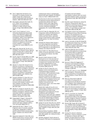 391. Clair C, Rigotti NA, Porneala B, et al.
Association of smoking cessation and
weight change with cardiovascular
disease among adults with and without
diabetes. JAMA 2013;309:1014–1021
392. Braunwald E, Domanski MJ, Fowler SE,
et al.; PEACE Trial Investigators.
Angiotensin-converting-enzyme
inhibition in stable coronary artery
disease. N Engl J Med 2004;351:2058–
2068
393. Yusuf S, Teo K, Anderson C, et al.;
Telmisartan Randomised AssessmeNt
Study in ACE iNtolerant subjects with
cardiovascular Disease (TRANSCEND)
Investigators. Effects of the angiotensin-
receptor blocker telmisartan on
cardiovascular events in high-risk patients
intolerant to angiotensin-converting
enzyme inhibitors: a randomised
controlled trial. Lancet 2008;372:1174–
1183
394. Boden WE, O’Rourke RA, Teo KK, et al.;
COURAGE Trial Research Group. Optimal
medical therapy with or without PCI for
stable coronary disease. N Engl J Med
2007;356:1503–1516
395. Frye RL, August P, Brooks MM, et al.; BARI
2D Study Group. A randomized trial of
therapies for type 2 diabetes and coronary
artery disease. N Engl J Med 2009;360:
2503–2515
396. Wackers FJ, Chyun DA, Young LH, et al.;
Detection of Ischemia in Asymptomatic
Diabetics (DIAD) Investigators. Resolution
of asymptomatic myocardial ischemia in
patients with type 2 diabetes in the
Detection of Ischemia in Asymptomatic
Diabetics (DIAD) study. Diabetes Care
2007;30:2892–2898
397. Young LH, Wackers FJ, Chyun DA, et al.;
DIAD Investigators. Cardiac outcomes
after screening for asymptomatic
coronary artery disease in patients with
type 2 diabetes: the DIAD study:
a randomized controlled trial. JAMA 2009;
301:1547–1555
398. Wackers FJ, Young LH, Inzucchi SE, et al.;
Detection of Ischemia in Asymptomatic
Diabetics Investigators. Detection of silent
myocardial ischemia in asymptomatic
diabetic subjects: the DIAD study.
Diabetes Care 2004;27:1954–1961
399. Scognamiglio R, Negut C, Ramondo A,
Tiengo A, Avogaro A. Detection of
coronary artery disease in asymptomatic
patients with type 2 diabetes mellitus.
J Am Coll Cardiol 2006;47:65–71
400. Hadamitzky M, Hein F, Meyer T, et al.
Prognostic value of coronary computed
tomographic angiography in diabetic
patients without known coronary artery
disease. Diabetes Care 2010;33:1358–
1363
401. Elkeles RS, Godsland IF, Feher MD, et al.;
PREDICT Study Group. Coronary calcium
measurement improves prediction of
cardiovascular events in asymptomatic
patients with type 2 diabetes: the PREDICT
study. Eur Heart J 2008;29:2244–2251
402. Choi EK, Chun EJ, Choi SI, et al. Assessment
of subclinical coronary atherosclerosis in
asymptomatic patients with type 2
diabetes mellitus with single photon
emission computed tomography and
coronary computed tomography
angiography. Am J Cardiol 2009;104:890–
896
403. Eurich DT, Weir DL, Majumdar SR, et al.
Comparative safety and effectiveness of
metformin in patients with diabetes
mellitus and heart failure: systematic
review of observational studies involving
34,000 patients. Circ Heart Fail 2013;6:
395–402
404. Krolewski AS, Niewczas MA, Skupien J,
et al. Early progressive renal decline
precedes the onset of microalbuminuria
and its progression to macroalbuminuria.
Diabetes Care 2014;37:226–234
405. Garg JP, Bakris GL. Microalbuminuria:
marker of vascular dysfunction, risk factor
for cardiovascular disease. Vasc Med
2002;7:35–43
406. Klausen K, Borch-Johnsen K, Feldt-
Rasmussen B, et al. Very low levels of
microalbuminuria are associated with
increased risk of coronary heart disease
and death independently of renal
function, hypertension, and diabetes.
Circulation 2004;110:32–35
407. de Boer IH, Rue TC, Cleary PA, et al.;
Diabetes Control and Complications
Trial/Epidemiology of Diabetes
Interventions and Complications Study
Research Group. Long-term renal
outcomes of patients with type 1
diabetes mellitus and microalbuminuria:
an analysis of the Diabetes Control and
Complications Trial/Epidemiology of
Diabetes Interventions and
Complications cohort. Arch Intern Med
2011;171:412–420
408. Molitch ME, Steffes M, Sun W, et al.;
Epidemiology of Diabetes Interventions
and Complications Study Group.
Development and progression of renal
insufﬁciency with and without
albuminuria in adults with type 1 diabetes
in the Diabetes Control and Complications
Trial and the Epidemiology of Diabetes
Interventions and Complications Study.
Diabetes Care 2010;33:1536–1543
409. de Boer IH, Sun W, Cleary PA, et al.; DCCT/
EDIC Research Group. Intensive diabetes
therapy and glomerular ﬁltration rate in
type 1 diabetes. N Engl J Med 2011;365:
2366–2376
410. National Kidney Foundation. KDOQI
clinical practice guidline for diabetes and
CKD: 2012 update. Am J Kidney Dis 2012;
60:850–886
411. Gall MA, Hougaard P, Borch-Johnsen K,
Parving HH. Risk factors for development
of incipient and overt diabetic
nephropathy in patients with non-insulin
dependent diabetes mellitus: prospective,
observational study. BMJ 1997;314:783–
788
412. Ravid M, Lang R, Rachmani R, Lishner M.
Long-term renoprotective effect of
angiotensin-converting enzyme inhibition
in non-insulin-dependent diabetes
mellitus. A 7-year follow-up study. Arch
Intern Med 1996;156:286–289
413. The Diabetes Control and Complications
(DCCT) Research Group. Effect of intensive
therapy on the development and
progression of diabetic nephropathy in
the Diabetes Control and Complications
Trial. Kidney Int 1995;47:1703–1720
414. Lewis EJ, Hunsicker LG, Bain RP, Rohde RD;
the Collaborative Study Group. The effect
of angiotensin-converting-enzyme
inhibition on diabetic nephropathy. N Engl
J Med 1993;329:1456–1462
415. Laffel LM, McGill JB, Gans DJ; North
American Microalbuminuria Study Group.
The beneﬁcial effect of angiotensin-
converting enzyme inhibition with
captopril on diabetic nephropathy in
normotensive IDDM patients with
microalbuminuria. Am J Med 1995;99:
497–504
416. Remuzzi G, Macia M, Ruggenenti P.
Prevention and treatment of diabetic
renal disease in type 2 diabetes: the
BENEDICT study. J Am Soc Nephrol 2006;
17(Suppl. 2):S90–S97
417. Haller H, Ito S, Izzo JL Jr, et al.; ROADMAP
Trial Investigators. Olmesartan for the
delay or prevention of microalbuminuria
in type 2 diabetes. N Engl J Med 2011;364:
907–917
418. Bilous R, Chaturvedi N, Sjølie AK,
et al. Effect of candesartan on
microalbuminuria and albumin excretion
rate in diabetes: three randomized trials.
Ann Intern Med 2009;151:11–20, W3-4
419. Mauer M, Zinman B, Gardiner R, et al.
Renal and retinal effects of enalapril and
losartan in type 1 diabetes. N Engl J Med
2009;361:40–51
420. Lewis EJ, Hunsicker LG, Clarke WR,
et al.; Collaborative Study Group.
Renoprotective effect of the angiotensin-
receptor antagonist irbesartan in patients
with nephropathy due to type 2 diabetes.
N Engl J Med 2001;345:851–860
421. Brenner BM, Cooper ME, de Zeeuw D,
et al.; RENAAL Study Investigators. Effects
of losartan on renal and cardiovascular
outcomes in patients with type 2 diabetes
and nephropathy. N Engl J Med 2001;345:
861–869
422. Parving HH, Lehnert H, Br¨ochner-
Mortensen J, Gomis R, Andersen S, Arner
P; Irbesartan in Patients with Type 2
Diabetes and Microalbuminuria Study
Group. The effect of irbesartan on the
S74 Position Statement Diabetes Care Volume 37, Supplement 1, January 2014
 