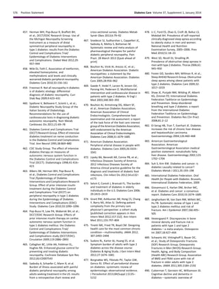 457. Herman WH, Pop-Busui R, Braffett BH,
et al.; DCCT/EDIC Research Group. Use of
the Michigan Neuropathy Screening
Instrument as a measure of distal
symmetrical peripheral neuropathy in
type 1 diabetes: results from the Diabetes
Control and Complications Trial/
Epidemiology of Diabetes Interventions
and Complications. Diabet Med 2012;29:
937–944
458. Wile DJ, Toth C. Association of metformin,
elevated homocysteine, and
methylmalonic acid levels and clinically
worsened diabetic peripheral neuropathy.
Diabetes Care 2010;33:156–161
459. Freeman R. Not all neuropathy in diabetes
is of diabetic etiology: differential
diagnosis of diabetic neuropathy. Curr
Diab Rep 2009;9:423–431
460. Spallone V, Bellavere F, Scionti L, et al.;
Diabetic Neuropathy Study Group of the
Italian Society of Diabetology.
Recommendations for the use of
cardiovascular tests in diagnosing diabetic
autonomic neuropathy. Nutr Metab
Cardiovasc Dis 2011;21:69–78
461. Diabetes Control and Complications Trial
(DCCT) Research Group. Effect of intensive
diabetes treatment on nerve conduction
in the Diabetes Control and Complications
Trial. Ann Neurol 1995;38:869–880
462. CDC Study Group. The effect of intensive
diabetes therapy on measures of
autonomic nervous system function in
the Diabetes Control and Complications
Trial (DCCT). Diabetologia 1998;41:416–
423
463. Albers JW, Herman WH, Pop-Busui R,
et al.; Diabetes Control and Complications
Trial /Epidemiology of Diabetes
Interventions and Complications Research
Group. Effect of prior intensive insulin
treatment during the Diabetes Control
and Complications Trial (DCCT) on
peripheral neuropathy in type 1 diabetes
during the Epidemiology of Diabetes
Interventions and Complications (EDIC)
Study. Diabetes Care 2010;33:1090–1096
464. Pop-Busui R, Low PA, Waberski BH, et al.;
DCCT/EDIC Research Group. Effects of
prior intensive insulin therapy on cardiac
autonomic nervous system function in
type 1 diabetes mellitus: the Diabetes
Control and Complications Trial/
Epidemiology of Diabetes Interventions
and Complications study (DCCT/EDIC).
Circulation 2009;119:2886–2893
465. Callaghan BC, Little AA, Feldman EL,
Hughes RA. Enhanced glucose control for
preventing and treating diabetic
neuropathy. Cochrane Database Syst Rev
2012;(6):CD007543
466. Sadosky A, Schaefer C, Mann R, et al.
Burden of illness associated with painful
diabetic peripheral neuropathy among
adults seeking treatment in the US: results
from a retrospective chart review and
cross-sectional survey. Diabetes Metab
Syndr Obes 2013;6:79–92
467. Snedecor SJ, Sudharshan L, Cappelleri JC,
Sadosky A, Mehta S, Botteman M.
Systematic review and meta-analysis of
pharmacological therapies for painful
diabetic peripheral neuropathy. Pain
Pract. 28 March 2013 [Epub ahead of
print]
468. Boulton AJ, Vinik AI, Arezzo JC, et al.;
American Diabetes Association. Diabetic
neuropathies: a statement by the
American Diabetes Association. Diabetes
Care 2005;28:956–962
469. Gaede P, Vedel P, Larsen N, Jensen GV,
Parving HH, Pedersen O. Multifactorial
intervention and cardiovascular disease in
patients with type 2 diabetes. N Engl J
Med 2003;348:383–393
470. Boulton AJ, Armstrong DG, Albert SF,
et al.; American Diabetes Association;
American Association of Clinical
Endocrinologists. Comprehensive foot
examination and risk assessment: a report
of the task force of the foot care interest
groupofthe AmericanDiabetesAssociation,
with endorsement by the American
Association of Clinical Endocrinologists.
Diabetes Care 2008;31:1679–1685
471. American Diabetes Association.
Peripheral arterial disease in people with
diabetes. Diabetes Care 2003;26:3333–
3341
472. Lipsky BA, Berendt AR, Cornia PB, et al.;
Infectious Diseases Society of America.
2012 Infectious Diseases Society of
America clinical practice guideline for the
diagnosis and treatment of diabetic foot
infections. Clin Infect Dis 2012;54:e132–
e173
473. Selvin E, Coresh J, Brancati FL. The burden
and treatment of diabetes in elderly
individuals in the U.S. Diabetes Care 2006;
29:2415–2419
474. Grant RW, Ashburner JM, Hong CS, Chang
Y, Barry MJ, Atlas SJ. Deﬁning patient
complexity from the primary care
physician’s perspective: a cohort study
[published correction appears in Ann
Intern Med 2012;157:152]. Ann Intern
Med 2011;155:797–804
475. Tinetti ME, Fried TR, Boyd CM. Designing
health care for the most common chronic
conditiondmultimorbidity. JAMA 2012;
307:2493–2494
476. Sudore RL, Karter AJ, Huang ES, et al.
Symptom burden of adults with type 2
diabetes across the disease course:
Diabetes  Aging Study. J Gen Intern Med
2012;27:1674–1681
477. Borgnakke WS, Yl¨ostalo PV, Taylor GW,
Genco RJ. Effect of periodontal disease
on diabetes: systematic review of
epidemiologic observational evidence.
J Periodontol 2013;84(Suppl.):S135–
S152
478. Li C, Ford ES, Zhao G, Croft JB, Balluz LS,
Mokdad AH. Prevalence of self-reported
clinically diagnosed sleep apnea according
to obesity status in men and women:
National Health and Nutrition
Examination Survey, 2005–2006. Prev
Med 2010;51:18–23
479. West SD, Nicoll DJ, Stradling JR.
Prevalence of obstructive sleep apnoea in
men with type 2 diabetes. Thorax 2006;61:
945–950
480. Foster GD, Sanders MH, Millman R, et al.;
Sleep AHEAD Research Group. Obstructive
sleep apnea among obese patients with
type 2 diabetes. Diabetes Care 2009;32:
1017–1019
481. Shaw JE, Punjabi NM, Wilding JP, Alberti
KG, Zimmet PZ; International Diabetes
Federation Taskforce on Epidemiology
and Prevention. Sleep-disordered
breathing and type 2 diabetes: a report
from the International Diabetes
Federation Taskforce on Epidemiology
and Prevention. Diabetes Res Clin Pract
2008;81:2–12
482. El-Serag HB, Tran T, Everhart JE. Diabetes
increases the risk of chronic liver disease
and hepatocellular carcinoma.
Gastroenterology 2004;126:460–468
483. American Gastroenterological
Association. American
Gastroenterological Association medical
position statement: nonalcoholic fatty
liver disease. Gastroenterology 2002;123:
1702–1704
484. Suh S, Kim KW. Diabetes and cancer: is
diabetes causally related to cancer?
Diabetes Metab J 2011;35:193–198
485. International Diabetes Federation. Oral
Health for People with Diabetes. Brussels,
International Diabetes Federation, 2009
486. Giovannucci E, Harlan DM, Archer MC,
et al. Diabetes and cancer: a consensus
report. Diabetes Care 2010;33:1674–1685
487. Janghorbani M, Van Dam RM, Willett WC,
Hu FB. Systematic review of type 1 and
type 2 diabetes mellitus and risk of
fracture. Am J Epidemiol 2007;166:495–
505
488. Vestergaard P. Discrepancies in bone
mineral density and fracture risk in
patients with type 1 and type 2
diabetesda meta-analysis. Osteoporos
Int 2007;18:427–444
489. Schwartz AV, Vittinghoff E, Bauer DC,
et al.; Study of Osteoporotic Fractures
(SOF) Research Group; Osteoporotic
Fractures in Men (MrOS) Research Group;
Health, Aging, and Body Composition
(Health ABC) Research Group. Association
of BMD and FRAX score with risk of
fracture in older adults with type 2
diabetes. JAMA 2011;305:2184–2192
490. Cukierman T, Gerstein HC, Williamson JD.
Cognitive decline and dementia in
diabetesdsystematic overview of
S76 Position Statement Diabetes Care Volume 37, Supplement 1, January 2014
 