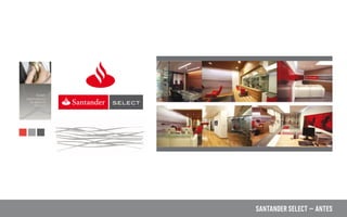 SANTANDER SELECT – ANTES
 