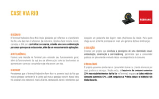 O DESAFIO
O Terminal Rodoviário Novo Rio estava passando por reformas e a lanchonete
Via Rio, uma das mais tradicionais da rodoviária, resolveu fazer mesmo. Assim,
convidou a DIA para revitalizar sua marca, criando uma nova ambientação
paraseusquiosqueserestaurantes,alémdeumnovouniversodeaplicações.
A INTELIGÊNCIA
Fizemos uma imersão no Terminal para entender seu funcionamento geral,
além do funcionamento da sua área de alimentação: como as lanchonetes se
apresentam e como os consumidores se relacionam com elas.
O INSIGHT
Percebemos que o Terminal Rodoviário Novo Rio é o primeiro local do Rio que
muitas pessoas conhecem e o último que muitas pessoas visitam. Nossa ideia
foi associar esse cenário à marca Via Rio, destacando cores e elementos que
evoquem um pedacinho dos lugares mais charmosos da cidade. Para quem
chega ou vai, a Via Rio precisava ser mais uma garantia de boas lembranças.
A SOLUÇÃO
Criamos um projeto que envolveu a concepção de uma identidade visual,
ambientação, sinalização e merchandising, permitindo que o consumidor
pudesse ser plenamente envolvido nessa nova experiência de consumo.
O RESULTADO
O projeto aproximou ainda mais o consumidor da marca, criando interesse por
seus produtos e serviços. Desde então, a frequência de consumo aumentou
23% nos estabelecimentos da Via Rio no Terminal, enquanto o ticket médio de
consumo aumentou 17%. A DIA conquistou o Prêmio About e o REBRAND 100
Global Awards.
CASE VIA RIO
 
