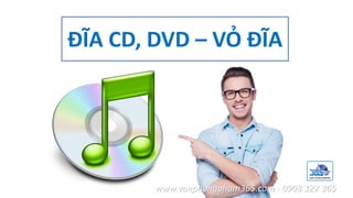 ĐĨA CD, DVD – VỎ ĐĨA
www.vanphongpham365.com - 0903 322 365
 