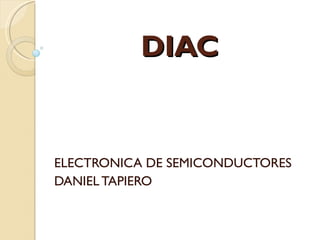 DIAC ELECTRONICA DE SEMICONDUCTORES DANIEL TAPIERO 