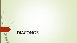 DIACONOS
 