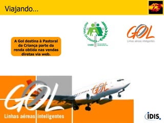 A Gol destina à Pastoral da Criança parte da renda obtida nas vendas diretas via web. Viajando… 