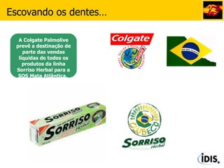 Escovando os dentes… A Colgate Palmolive prevê a destinação de parte das vendas líquidas de todos os produtos da linha Sorriso Herbal para a SOS Mata Atlântica.  