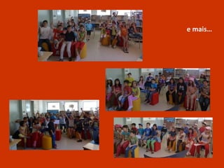 e mais…
 