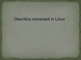 Diacriticeromanesti in Linux 