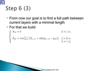  From now our goal is to ﬁnd a full path between
current layers with a minimal length
 For that we build
Iftene, Trandabăţ, KEPT 2009
 
