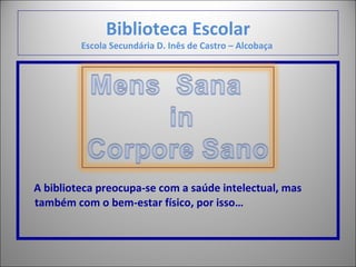 Biblioteca Escolar Escola Secundária D. Inês de Castro – Alcobaça  ,[object Object]